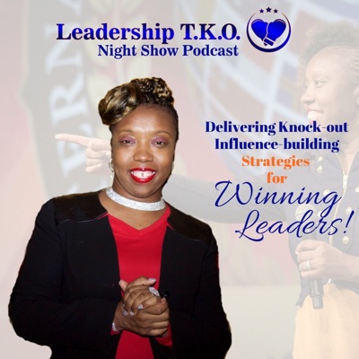 Leadership TKO™ with Lakeisha Leadership TKO™ with Lakeisha