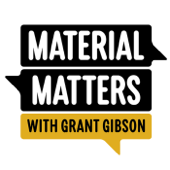 Material Matters with Grant Gibson - Grant Gibson