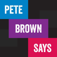 Pete Brown Says podcast