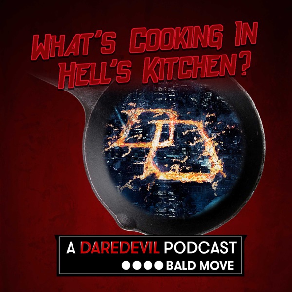 What's Cooking in Hell's Kitchen? A Daredevil Podcast Artwork