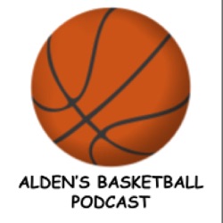 Alden's Basketball Podcast