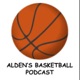 Alden's Basketball Podcast