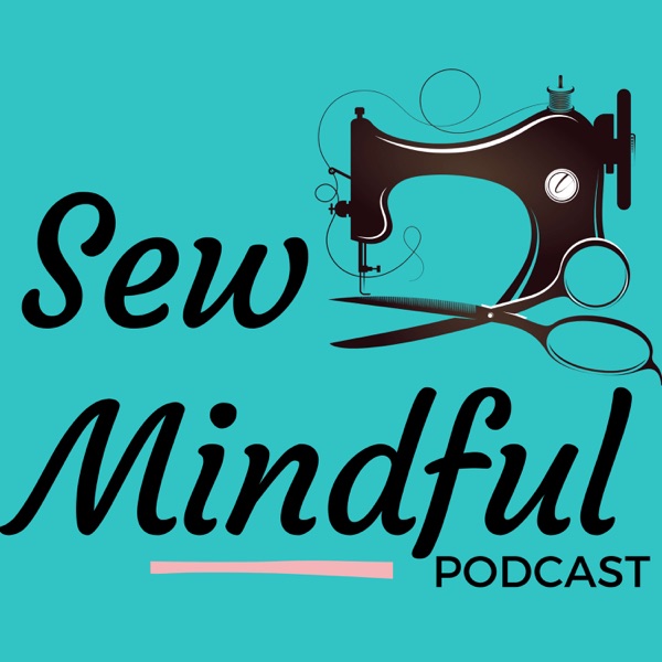 Sew Mindful Podcast Artwork