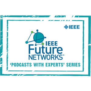 IEEE Future Networks Transmissions podcast