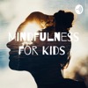 Mindfulness for Kids