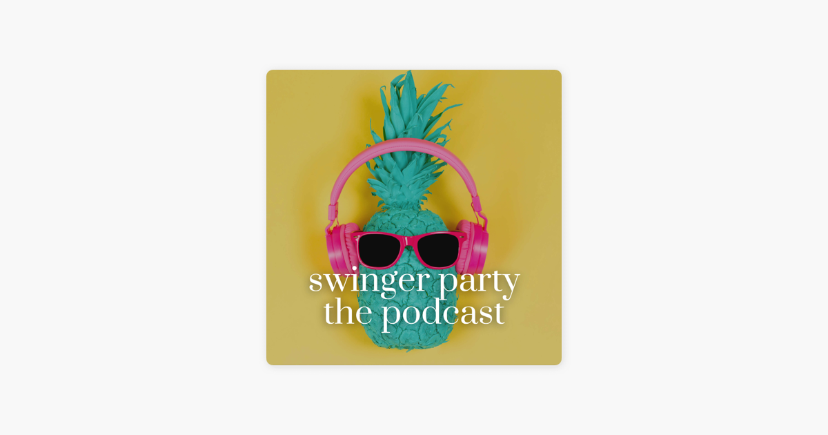 ‎swinger Party The Podcast On Apple Podcasts 
