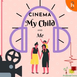 Cinema, My Child, and Me