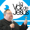 La Voz de Jesús con Mons. Roberto Sipols - La Voz de Jesus