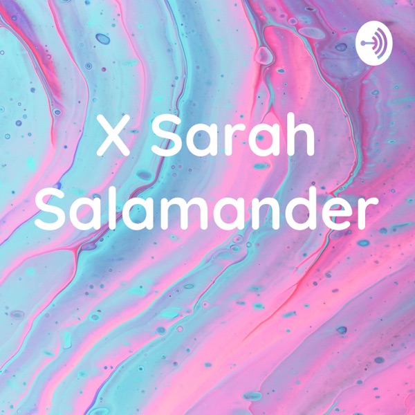 X Sarah Salamander Artwork