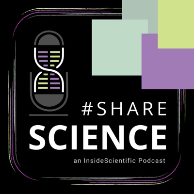 #ShareScience - an InsideScientific Podcast #ShareScience - an InsideScientific Podcast