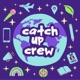 Catch Up Crew
