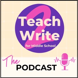 Teach2Write for Middle School Podcast