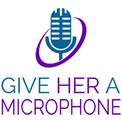 Give Her a Microphone