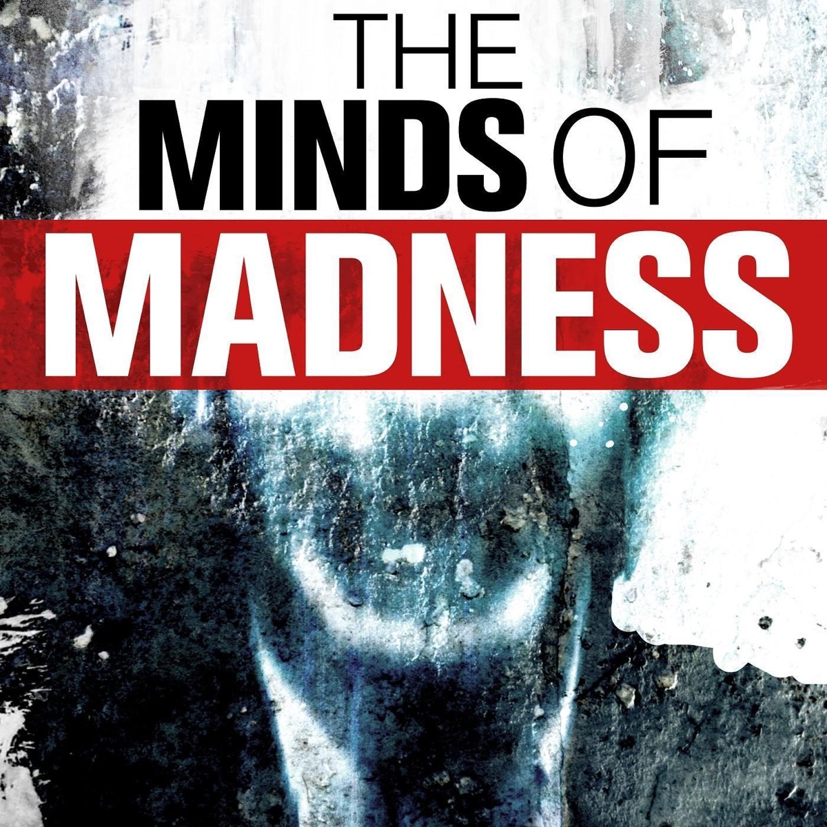 The Minds of Madness - True Crime Stories