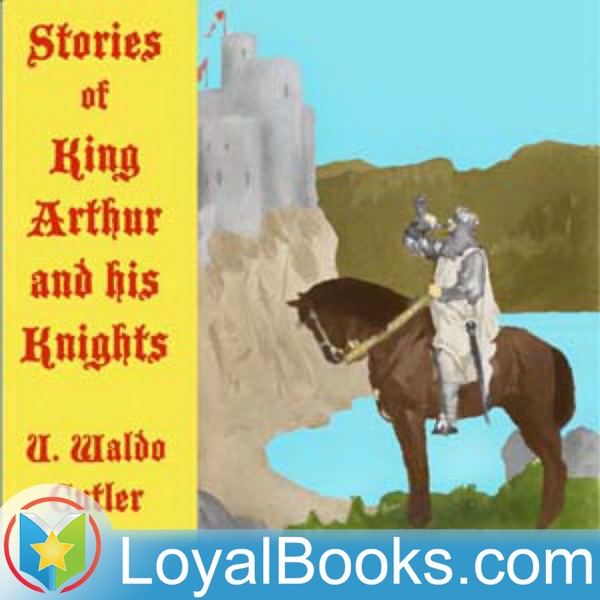 Stories of King Arthur and His Knights by U. Waldo Cutler