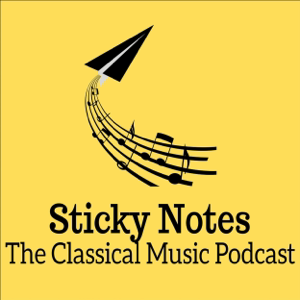 Sticky Notes: The Classical Music Podcast podcast