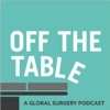 Off The Table: A Global Surgery Podcast artwork