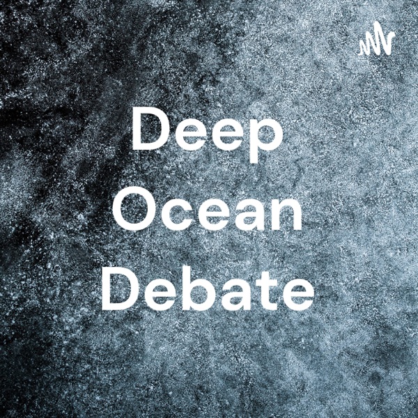 Deep Ocean Debate