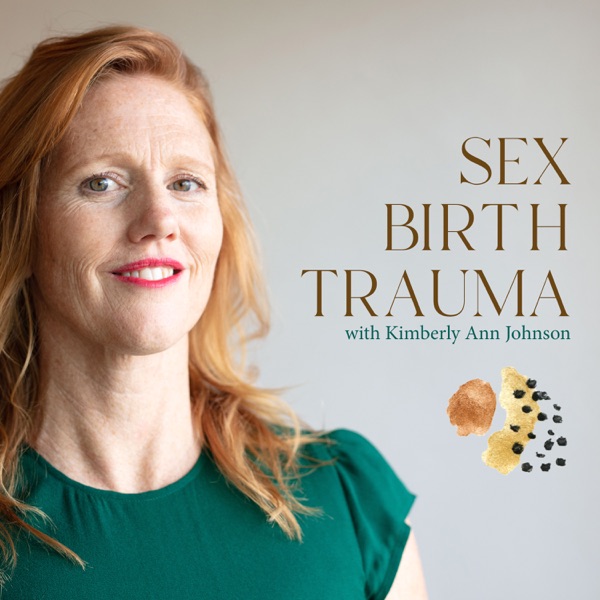 Sex Birth Trauma with Kimberly Ann Johnson Artwork