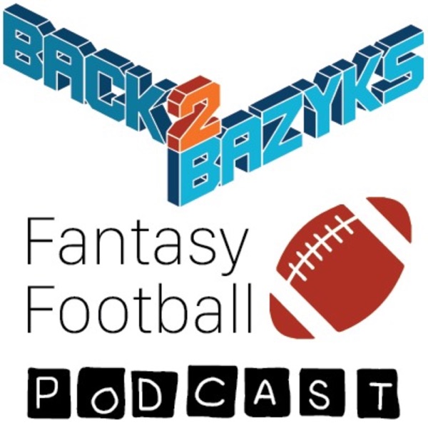 Back 2 Bazyks Fantasy Football Podcast Artwork