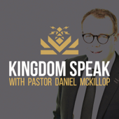 Kingdom Speak with Pastor Daniel McKillop - Daniel McKillop