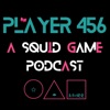 Player 456: A Squid Game Podcast artwork
