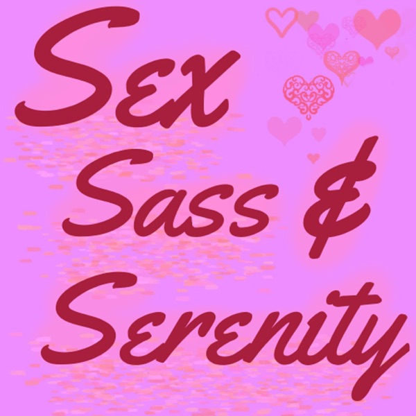 Sex Sass and Serenity
