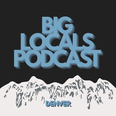 Big Locals Podcast Big Locals Podcast