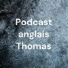 Podcast anglais Thomas