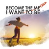 Become The Me I Want to Be