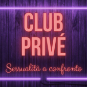 Club Privé - Sessualità a confronto - Luca Anselmi