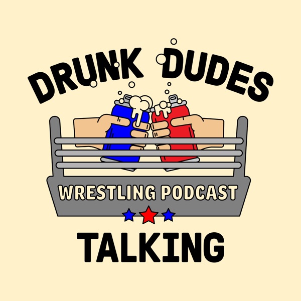 Drunk Dudes Talking Wrestling Artwork