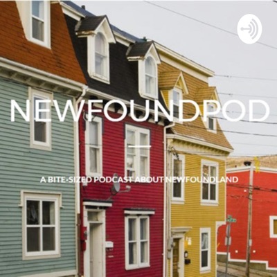 NewfoundPod - a bite sized podcast about Newfoundland NewfoundPod - a bite sized podcast about Newfoundland