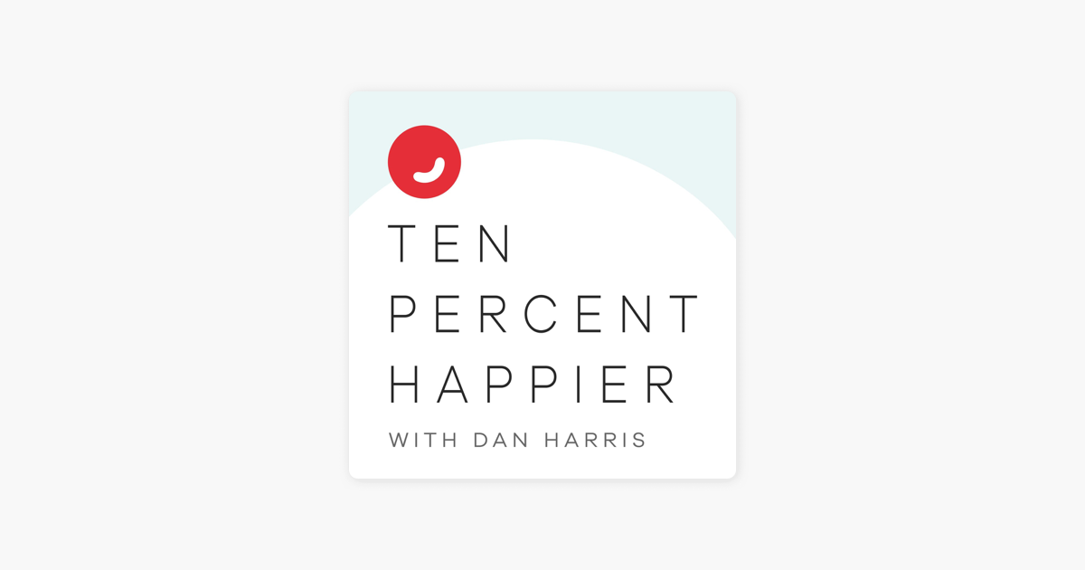 ‎Ten Percent Happier with Dan Harris on Apple Podcasts