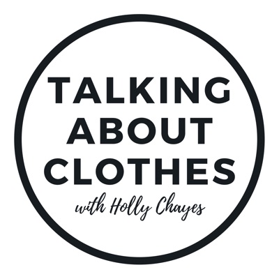 Talking About Clothes with Holly Chayes