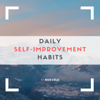 Daily Self-Improvement Habits - Nick Colo