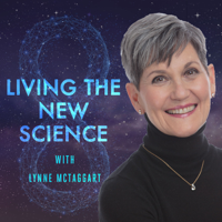 Living The New Science with Lynne McTaggart podcast