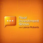 The Real Investment Show Podcast - Lance Roberts