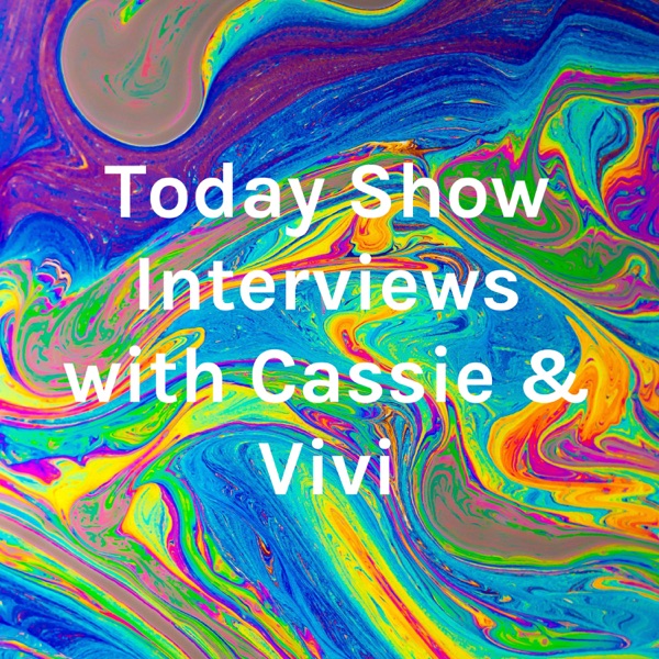 Today Show Interviews with Cassie & Vivi Artwork