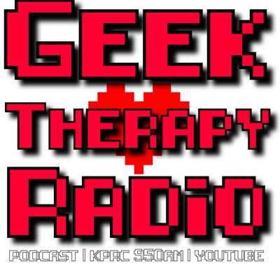 Geek Therapy Radio Podcast Geek Therapy Radio Podcast