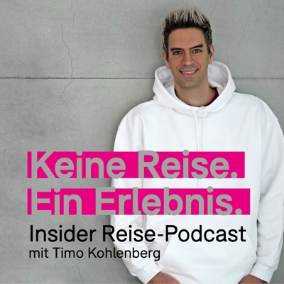 Keine Reise. Ein Erlebnis. Der Insider Reise-Podcast Keine Reise. Ein Erlebnis. Der Insider Reise-Podcast
