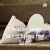 5 Relaxing Scents Sure to Relieve Your Stress artwork