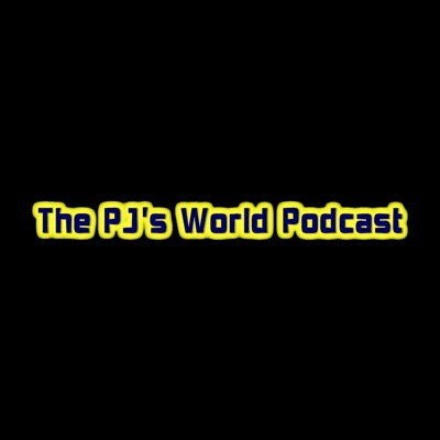The PJ's World Podcast The PJ's World Podcast