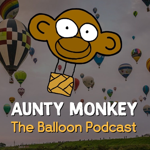 Aunty Monkey - The Balloon Podcast Artwork