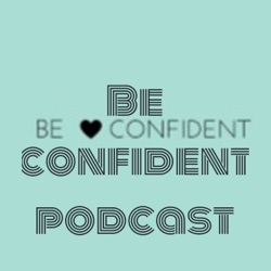 Be confident podcast