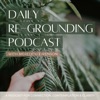 Daily Re-Grounding Podcast artwork