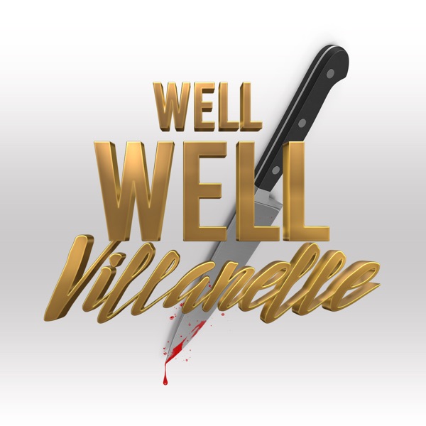 Well Well Villanelle: A Killing Eve Podcast Artwork