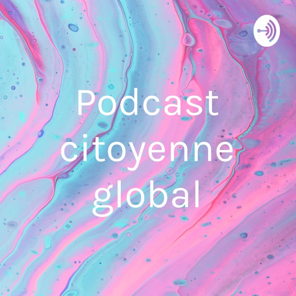 Podcast citoyenne global Artwork