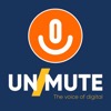 UNMUTE: The Voice of Digital