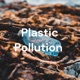 Plastic Pollution and Ways to stop plastic waste/plastic pollution